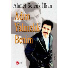 ADIM YALNIZLIK BENIM - AHMET SELÇUK İLKAN