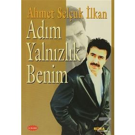 ADIM YALNIZLIK BENIM - AHMET SELÇUK İLKAN