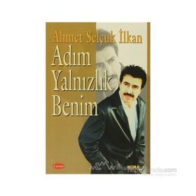 ADIM YALNIZLIK BENIM - AHMET SELÇUK İLKAN