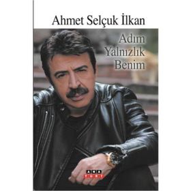 ADIM YALNIZLIK BENIM - AHMET SELÇUK İLKAN