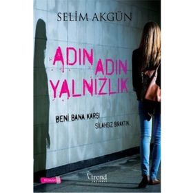 Adın Adın Yalnızlık - Selim Akgün