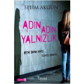 Adın Adın Yalnızlık - Selim Akgün