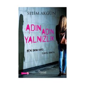 Adın Adın Yalnızlık - Selim Akgün