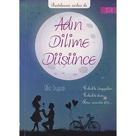 Adın Dilime Düşünce Ülkü Duysak