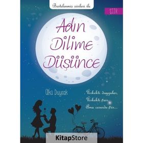 Adın Dilime Düşünce Ülkü Duysak