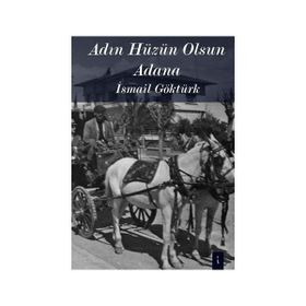 Adın Hüzün Olsun Adana - İsmail Göktürk