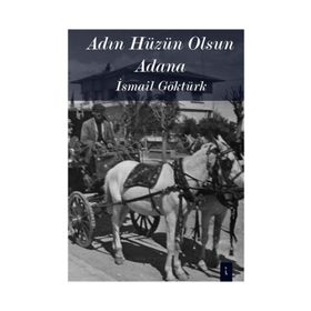 Adın Hüzün Olsun Adana - İsmail Göktürk