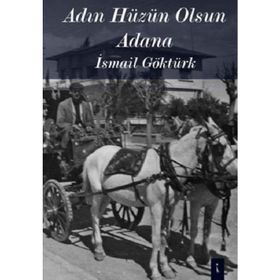 Adın Hüzün Olsun Adana - İsmail Göktürk