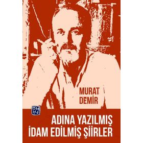 Adına Yazılmış İdam Edilmiş Şiirler - Murat Demir