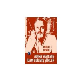 Adına Yazılmış İdam Edilmiş Şiirler - Murat Demir