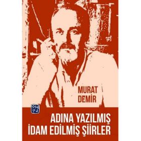 Adına Yazılmış İdam Edilmiş Şiirler - Murat Demir