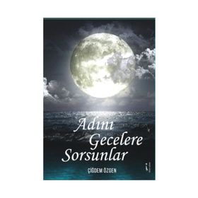 Adını Gecelere Sorsunlar - Çiğdem Özgen