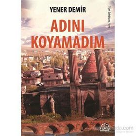 Adını Koyamadım - Yener Demir