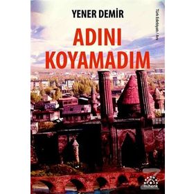 Adını Koyamadım - Yener Demir