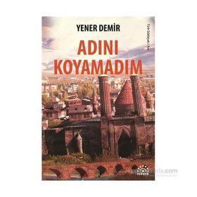 Adını Koyamadım - Yener Demir