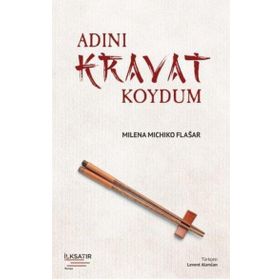 Adını Kravat Koydum - Milena Michiko Flasar