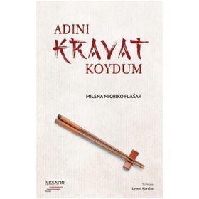 Adını Kravat Koydum - Milena Michiko Flasar