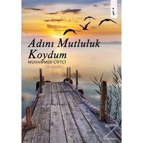 Adını Mutluluk Koydum - Muhammed Çiftçi