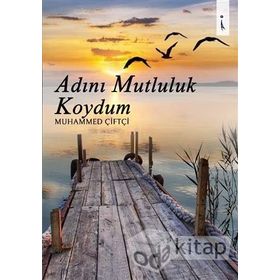 Adını Mutluluk Koydum - Muhammed Çiftçi