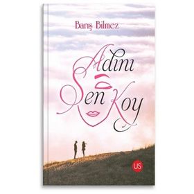 Adını Sen Koy - Barış Bilmez