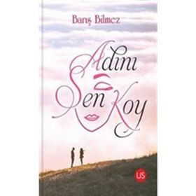 Adını Sen Koy - Barış Bilmez