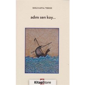 Adını Sen Koy - Sebile Kartal Tebidze