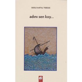 Adını Sen Koy - Sebile Kartal Tebidze