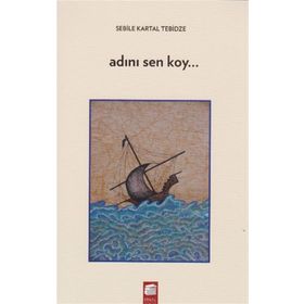 Adını Sen Koy - Sebile Kartal Tebidze