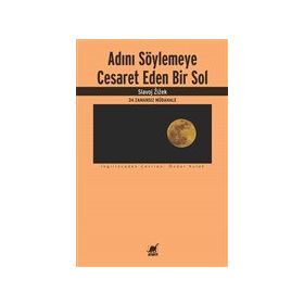 Adını Söylemeye Cesaret Eden Bir Sol - Slavoj Zizek - Ayrıntı Yayınları