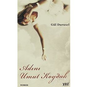 Adını Umut Koyduk - Gül Durusel