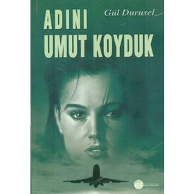 Adını Umut Koyduk - Gül Durusel