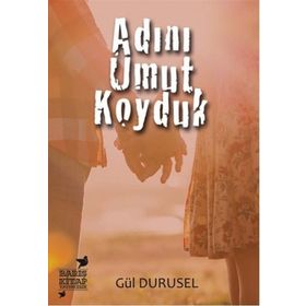 Adını Umut Koyduk - Gül Durusel