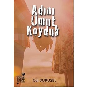 Adını Umut Koyduk - Gül Durusel