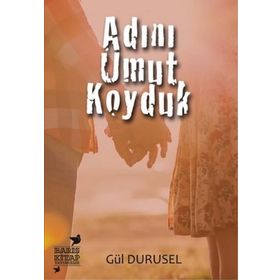 Adını Umut Koyduk - Gül Durusel