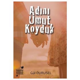 Adını Umut Koyduk - Gül Durusel