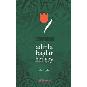 Adınla Başlar Her Şey Kamil Çakır Gülhane Yayınları
