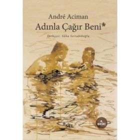Adınla Çağır Beni - Andre Aciman