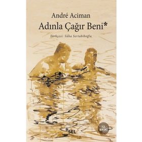 Adınla Çağır Beni - Andre Aciman