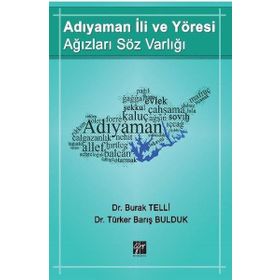 Adıyaman İli ve Yöresi Ağızları Söz Varlığı - Burak Telli