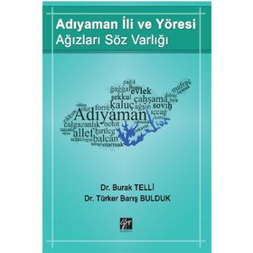 Adıyaman İli ve Yöresi Ağızları Söz Varlığı - Burak Telli