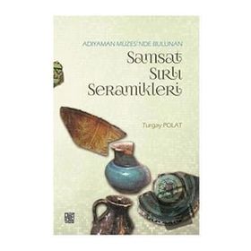Adıyaman Müzesinde Bulunan Samsat Sırlı Seramikler - Turgay Polat