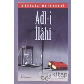ADL-I İLAHI (1.H.) - AYETULLAH MURTEZA MUTAHHARÎ