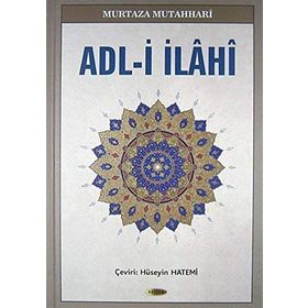 ADL-I İLAHI (1.H.) - AYETULLAH MURTEZA MUTAHHARÎ