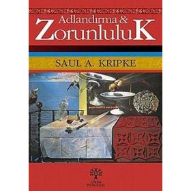 Adlandırma ve Zorunluluk - Saul A. Kripke