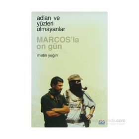 ADLARI VE YÜZLERİ OLMAYANLAR MARCOS LA ON GÜN - METIN YEĞİN