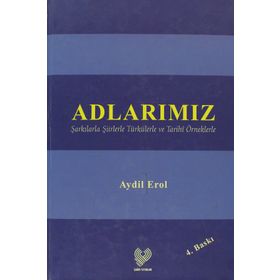 Adlarımız Şarkılarla Şiirlerle Türkülerle ve Tarıhî Örneklerle - Aydil Erol