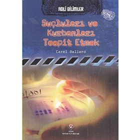 Adli Bilimler Suçluları ve Kurbanları Tespit Etmek - Carol Ballard