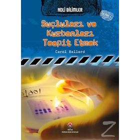 Adli Bilimler Suçluları ve Kurbanları Tespit Etmek - Carol Ballard
