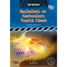 Adli Bilimler Suçluları ve Kurbanları Tespit Etmek - Carol Ballard