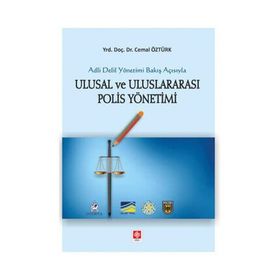 Adli Delil Yönetimi Bakış Açısıyla Uluslarası Polis Yönetimi - Cemil Öztürk